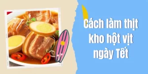 Cách làm thịt kho hột vịt ngày Tết