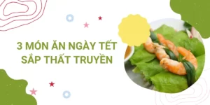 món ăn ngày tết sắp thất truyền