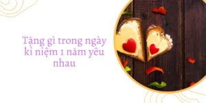 kỷ niệm 1 năm yêu nhau